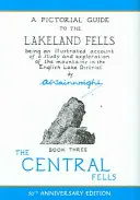 Central Fells - Guide illustré des Lakeland Fells - Central Fells - A Pictorial Guide to the Lakeland Fells