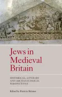 Les Juifs dans la Grande-Bretagne médiévale : perspectives historiques, littéraires et archéologiques - Jews in Medieval Britain: Historical, Literary and Archaeological Perspectives