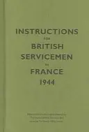 Instructions pour les militaires britanniques en France, 1944 - Instructions for British Servicemen in France, 1944