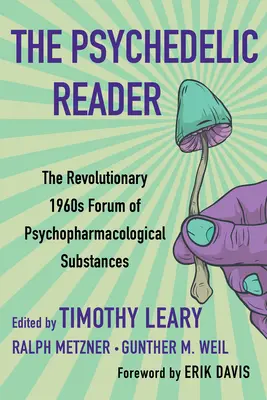 Le lecteur psychédélique : Sélection classique de la Psychedelic Review, le forum révolutionnaire des années 1960 sur les substances psychopharmacologiques. - The Psychedelic Reader: Classic Selections from the Psychedelic Review, the Revolutionary 1960's Forum of Psychopharmacological Substances