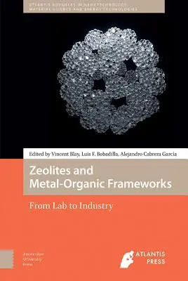 Les zéolithes et les structures organo-métalliques : Du laboratoire à l'industrie - Zeolites and Metal-Organic Frameworks: From Lab to Industry