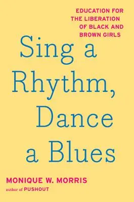 Chanter un rythme, danser un blues : L'éducation pour la libération des filles noires et brunes - Sing a Rhythm, Dance a Blues: Education for the Liberation of Black and Brown Girls