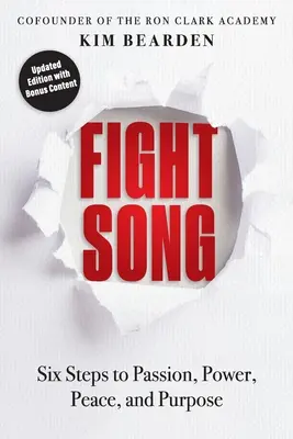 Chanson de combat : Six étapes vers la passion, le pouvoir, la paix et le but - Fight Song: Six Steps to Passion, Power, Peace, and Purpose