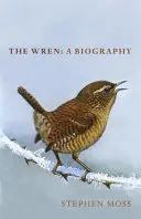 Le Troglodyte : Une biographie - The Wren: A Biography