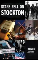 Les étoiles tombent sur Stockton : L'histoire des Denver : Des étoiles tombent sur Stockton : l'histoire des Denvers, mémoires de la vie d'un groupe de rock dans les années 1960 - Stars Fell on Stockton: The story of The Denvers: A memoir of life in a rock band in the 1960s