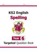 Livre de questions ciblées d'anglais KS2 : Orthographe - Année 6 - KS2 English Targeted Question Book: Spelling - Year 6