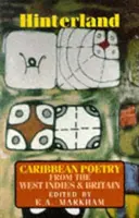 Hinterland : Poésie caribéenne des Antilles et de Grande-Bretagne - Hinterland: Caribbean Poetry from the West Indies and Britain