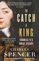 Attraper un roi - La grande évasion de Charles II - To Catch A King - Charles II's Great Escape