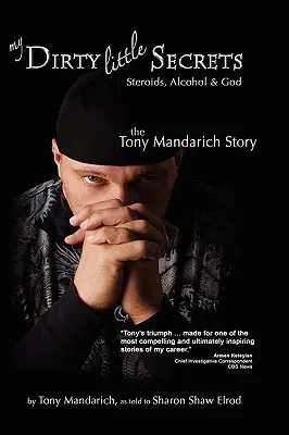 Mes sales petits secrets - Stéroïdes, alcool et Dieu : L'histoire de Tony Mandarich - My Dirty Little Secrets - Steroids, Alcohol & God: The Tony Mandarich Story