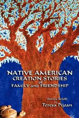Histoires de la création amérindienne, de la famille et de l'amitié : Histoires racontées - Native American Creation Stories of Family and Friendship: Stories Retold
