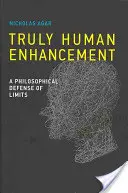 L'amélioration de l'être humain : Une défense philosophique des limites - Truly Human Enhancement: A Philosophical Defense of Limits