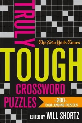 The New York Times Truly Tough Crossword Puzzles : 200 énigmes difficiles à résoudre - The New York Times Truly Tough Crossword Puzzles: 200 Challenging Puzzles