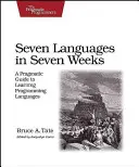 Sept langues en sept semaines : Un guide pragmatique pour apprendre les langages de programmation - Seven Languages in Seven Weeks: A Pragmatic Guide to Learning Programming Languages