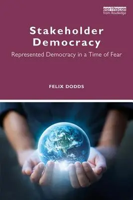 La démocratie des parties prenantes : La démocratie représentée à l'heure de la peur - Stakeholder Democracy: Represented Democracy in a Time of Fear