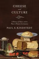 Fromage et culture : Une histoire du fromage et de sa place dans la civilisation occidentale - Cheese and Culture: A History of Cheese and Its Place in Western Civilization