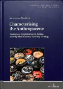 Caractériser l'Anthropocène : La dégradation écologique dans les écrits littéraires italiens du XXIe siècle - Characterising the Anthropocene: Ecological Degradation in Italian Twenty-First Century Literary Writing