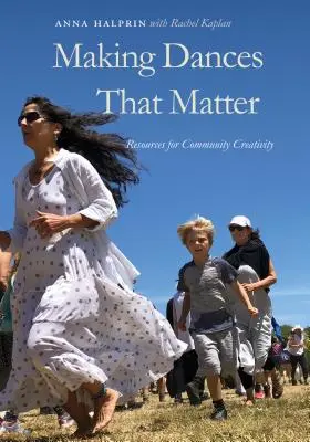 Des danses qui comptent : Ressources pour la créativité communautaire - Making Dances That Matter: Resources for Community Creativity