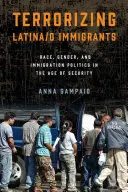 Terroriser les immigrés latino-américains : Race, genre et politique d'immigration après le 11 septembre 2001 - Terrorizing Latina/O Immigrants: Race, Gender, and Immigration Policy Post-9/11