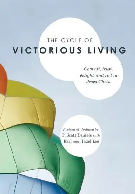 Le cycle de la vie victorieuse : S'engager, faire confiance, se réjouir et se reposer en Jésus-Christ - The Cycle of Victorious Living: Commit, Trust, Delight, and Rest in Jesus Christ