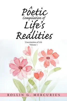 Une compilation poétique des réalités de la vie : Incertitudes de la vie - A Poetic Compilation of Life's Realities: Uncertainties of Life