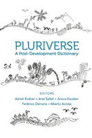 Pluriverse : Un dictionnaire de l'après-développement - Pluriverse: A Post-Development Dictionary