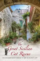 Le grand sauvetage des chats de Sicile : La mission d'une Anglaise pour sauver les chats d'une île - The Great Sicilian Cat Rescue: One Englishwoman's Mission to Save an Island's Cats