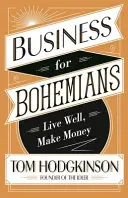 Business for Bohemians - Bien vivre, gagner de l'argent - Business for Bohemians - Live Well, Make Money