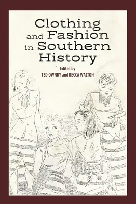 Vêtements et mode dans l'histoire du Sud - Clothing and Fashion in Southern History