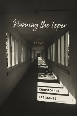 Nommer le lépreux : Poèmes - Naming the Leper: Poems