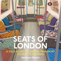 Seats of London - Un guide de terrain pour les motifs de moquette des transports londoniens - Seats of London - A Field Guide to London Transport Moquette Patterns