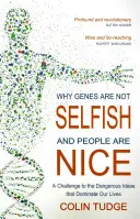 Pourquoi les gènes ne sont pas égoïstes et les gens sont gentils : Un défi aux idées dangereuses qui dominent nos vies - Why Genes Are Not Selfish and People Are Nice: A Challenge to the Dangerous Ideas That Dominate Our Lives