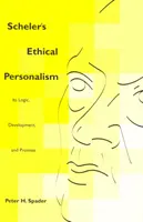 Le personnalisme éthique de Scheler : sa logique, son développement et ses promesses - Scheler's Ethical Personalism: Its Logic, Development, and Promise