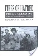 Les feux de la haine : Le nettoyage ethnique dans l'Europe du vingtième siècle - Fires of Hatred: Ethnic Cleansing in Twentieth-Century Europe