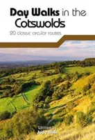 Day Walks in the Cotswolds - 20 itinéraires circulaires classiques - Day Walks in the Cotswolds - 20 classic circular routes