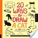 20 façons de dessiner un chat et 44 autres animaux géniaux : Un carnet de croquis pour les artistes, les designers et les gribouilleurs - 20 Ways to Draw a Cat and 44 Other Awesome Animals: A Sketchbook for Artists, Designers, and Doodlers