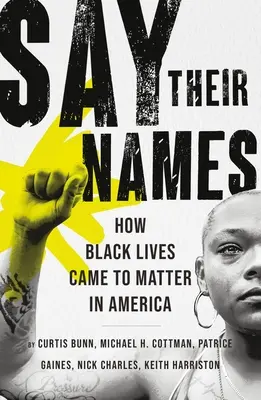 Dites leurs noms : Comment les vies noires ont pris de l'importance en Amérique - Say Their Names: How Black Lives Came to Matter in America