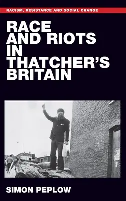 Race et émeutes dans la Grande-Bretagne de Thatcher - Race and Riots in Thatcher's Britain
