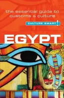 Égypte - Culture Smart !, Volume 47 : Le guide essentiel des coutumes et de la culture - Egypt - Culture Smart!, Volume 47: The Essential Guide to Customs & Culture