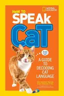 Comment parler le chat : un guide pour décoder le langage des chats - How to Speak Cat: A Guide to Decoding Cat Language