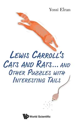 Les chats et les rats de Lewis Carroll... et autres énigmes aux queues intéressantes - Lewis Carroll's Cats and Rats... and Other Puzzles with Interesting Tails