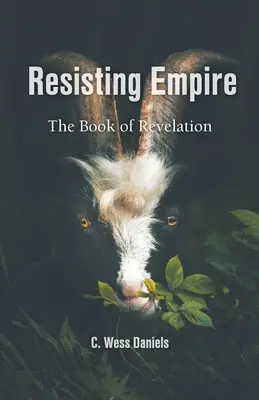 Résister à l'Empire : Le livre de l'Apocalypse en tant que résistance - Resisting Empire: The Book of Revelation as Resistance