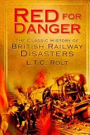 Rouge pour le danger : L'histoire classique des chemins de fer britanniques - Red for Danger: The Classic History of British Railways