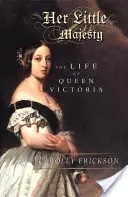 Sa petite majesté : La vie de la reine Victoria - Her Little Majesty: The Life of Queen Victoria