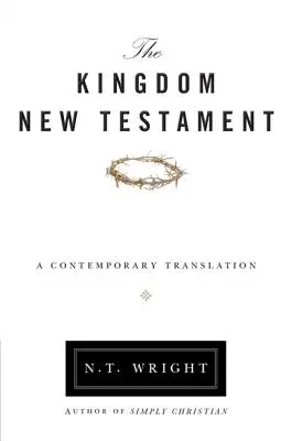 Le Nouveau Testament du Royaume - OE : Une traduction contemporaine - Kingdom New Testament-OE: A Contemporary Translation