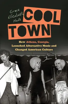 Cool Town : Comment Athens, en Géorgie, a lancé la musique alternative et changé la culture américaine - Cool Town: How Athens, Georgia, Launched Alternative Music and Changed American Culture