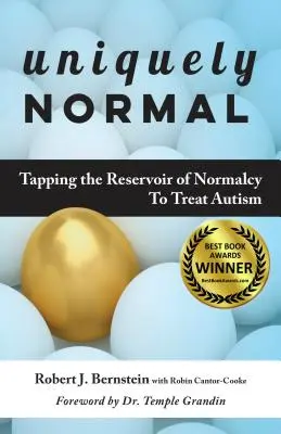 Uniquement normal : puiser dans le réservoir de la normalité pour traiter l'autisme - Uniquely Normal: Tapping the Reservoir of Normalcy to Treat Autism