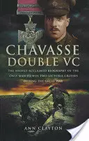 Chavasse Double VC : La biographie acclamée du seul homme à avoir gagné deux Croix de Victoria pendant la Grande Guerre - Chavasse Double VC: The Highly Acclaimed Biography of the Only Man to Win Two Victoria Crosses During the Great War