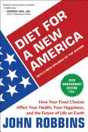 Diet for a New America : How Your Food Choices Affect Your Health, Happiness and the Future of Life on Earth (Régime pour une nouvelle Amérique : comment vos choix alimentaires affectent votre santé, votre bonheur et l'avenir de la vie sur terre) - Diet for a New America: How Your Food Choices Affect Your Health, Happiness and the Future of Life on Earth