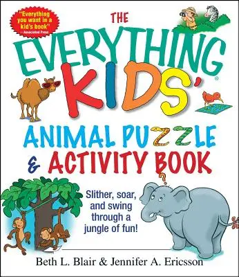 Le livre de puzzles et d'activités sur les animaux pour tous les enfants : Slither, Soar, and Swing Through a Jungle of Fun ! - The Everything Kids' Animal Puzzles & Activity Book: Slither, Soar, and Swing Through a Jungle of Fun!