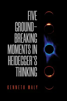 Cinq moments décisifs dans la pensée de Heidegger - Five Groundbreaking Moments in Heidegger's Thinking